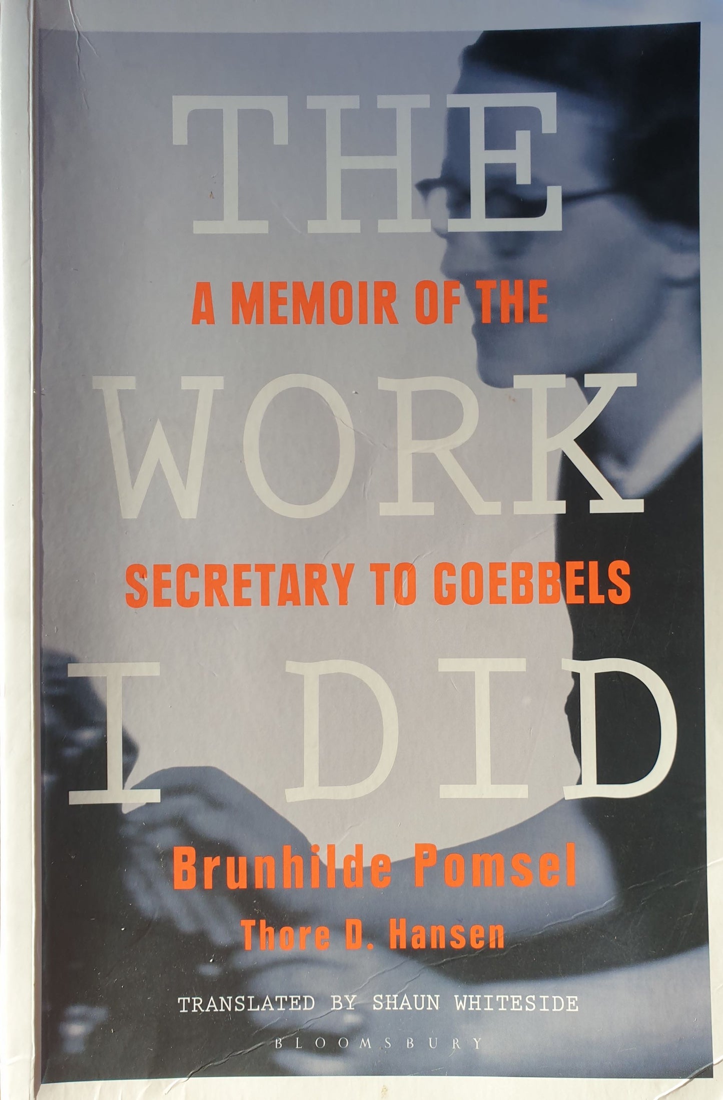 The Work I Did: A Memoir of the Secretary to Goebbels