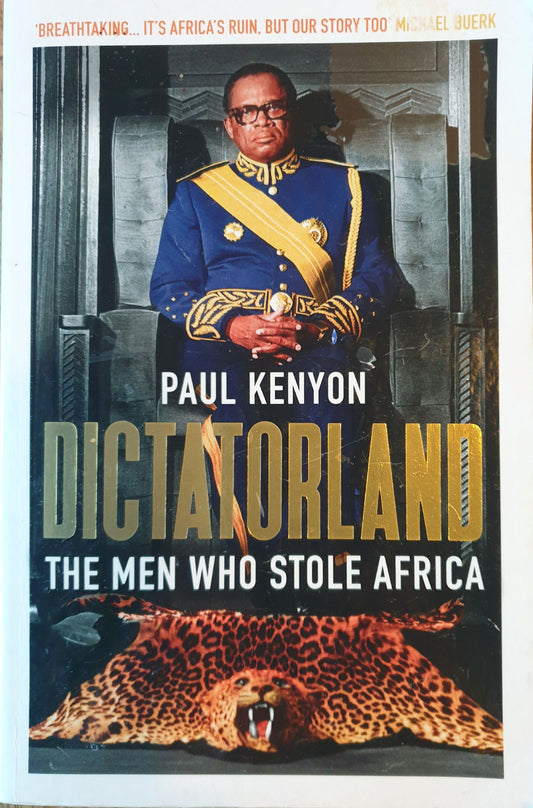 Dictatorland - The Men Who Stole Africa