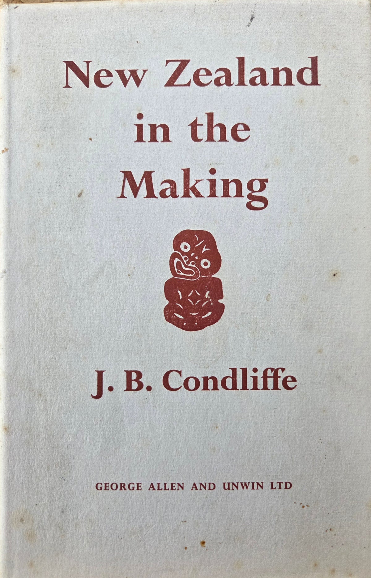 New Zealand in the Making by J B Condliffe