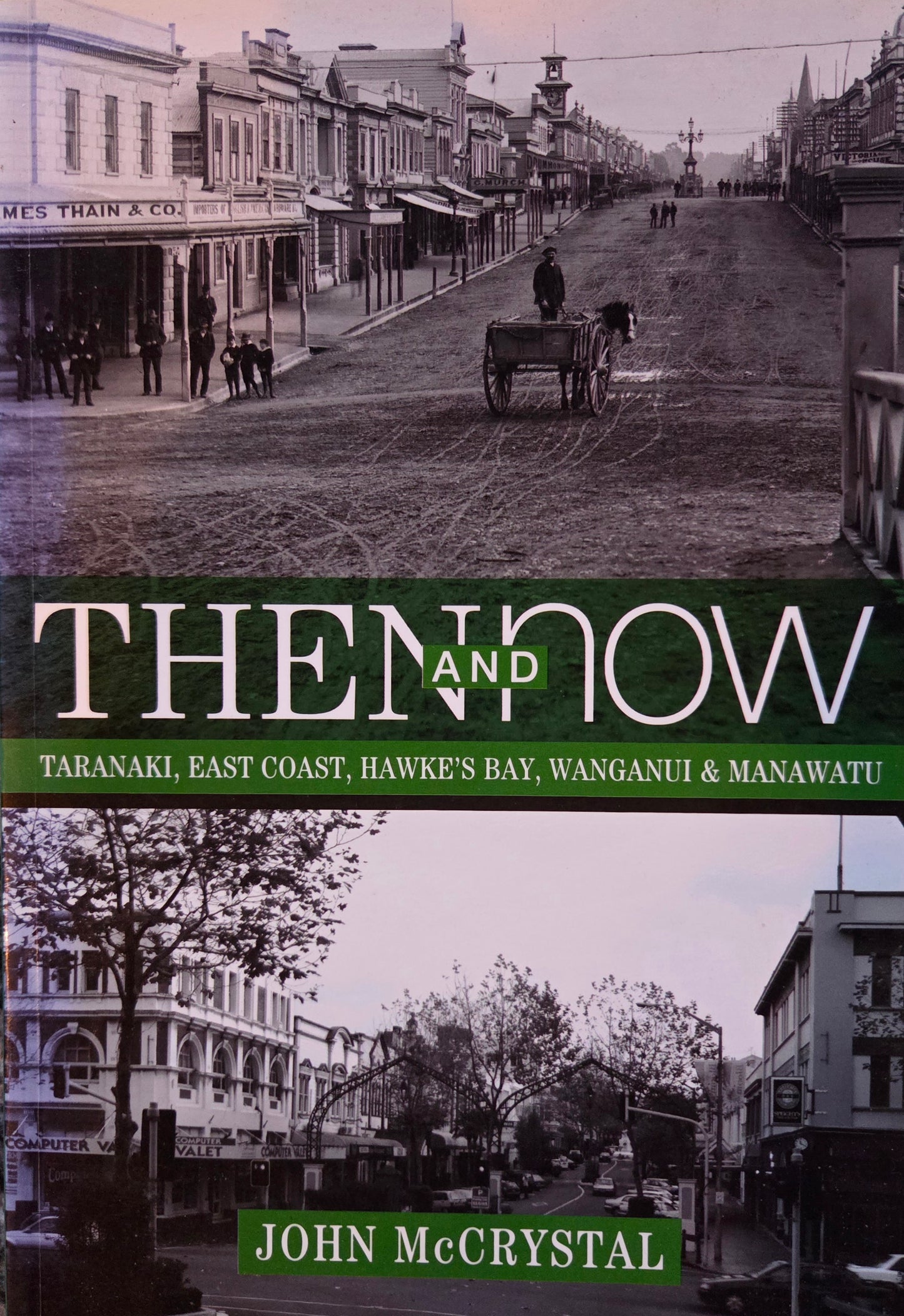 Then and Now - Taranaki, East Coast, Hawkes Bay, Wanganui & Manawatu