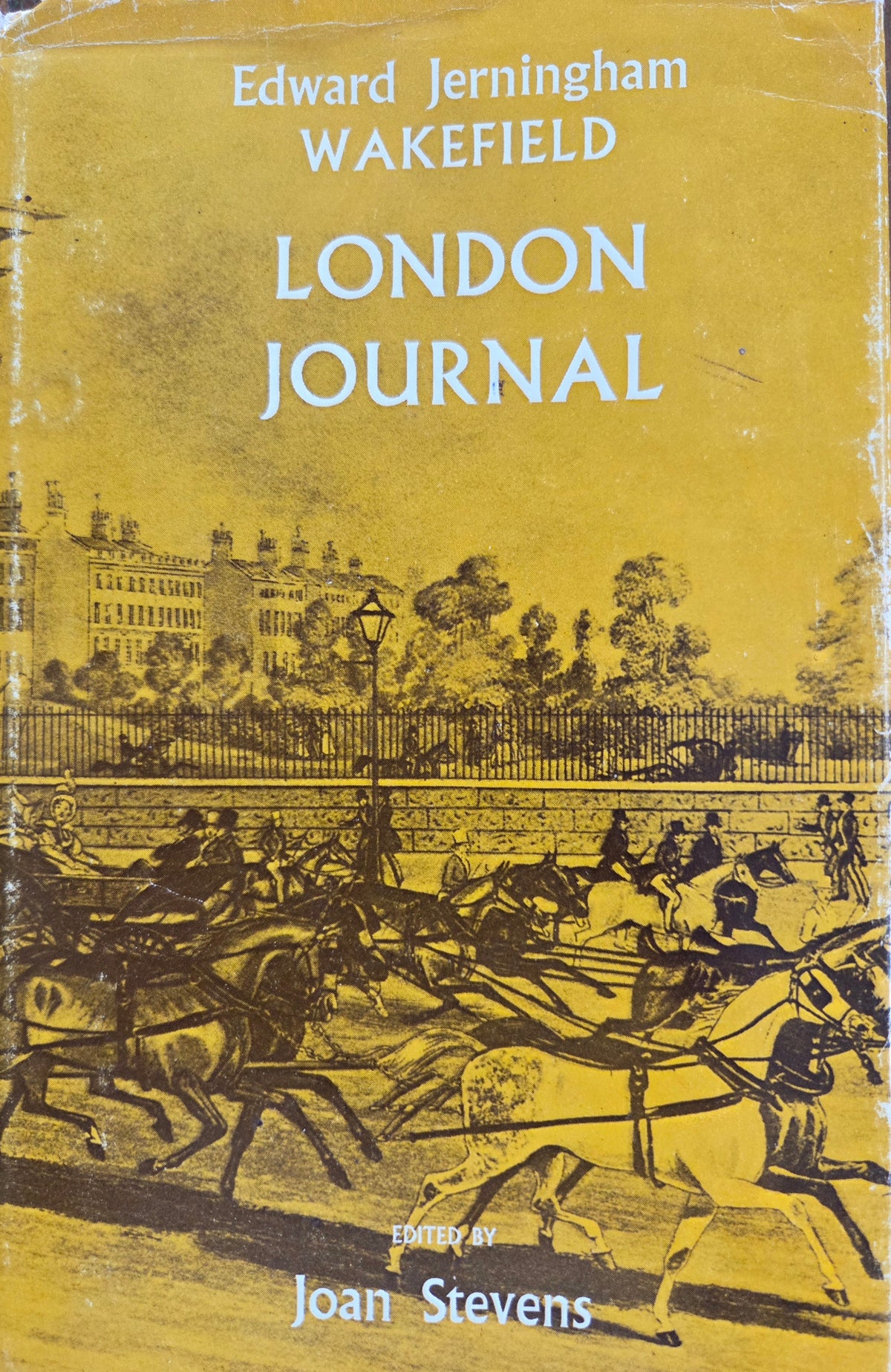 The London Journal of Edward Jerningham Wakefield – Joan Stevens, ed.