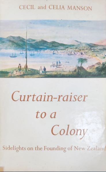 Curtain Raiser to a Colony: Sidelights on the found of New Zealand