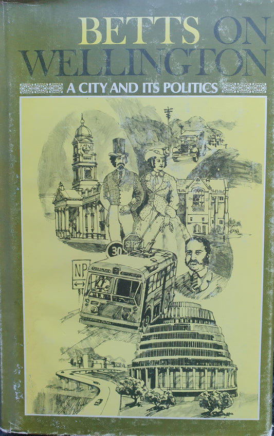 Betts on Wellington - A City And Its Politics