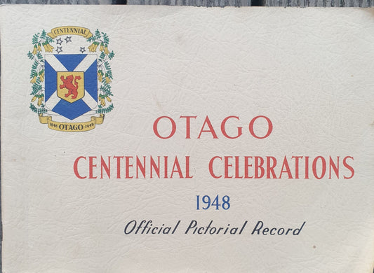 Otago Centennial Celebrations 1948 Official Pictorial Record