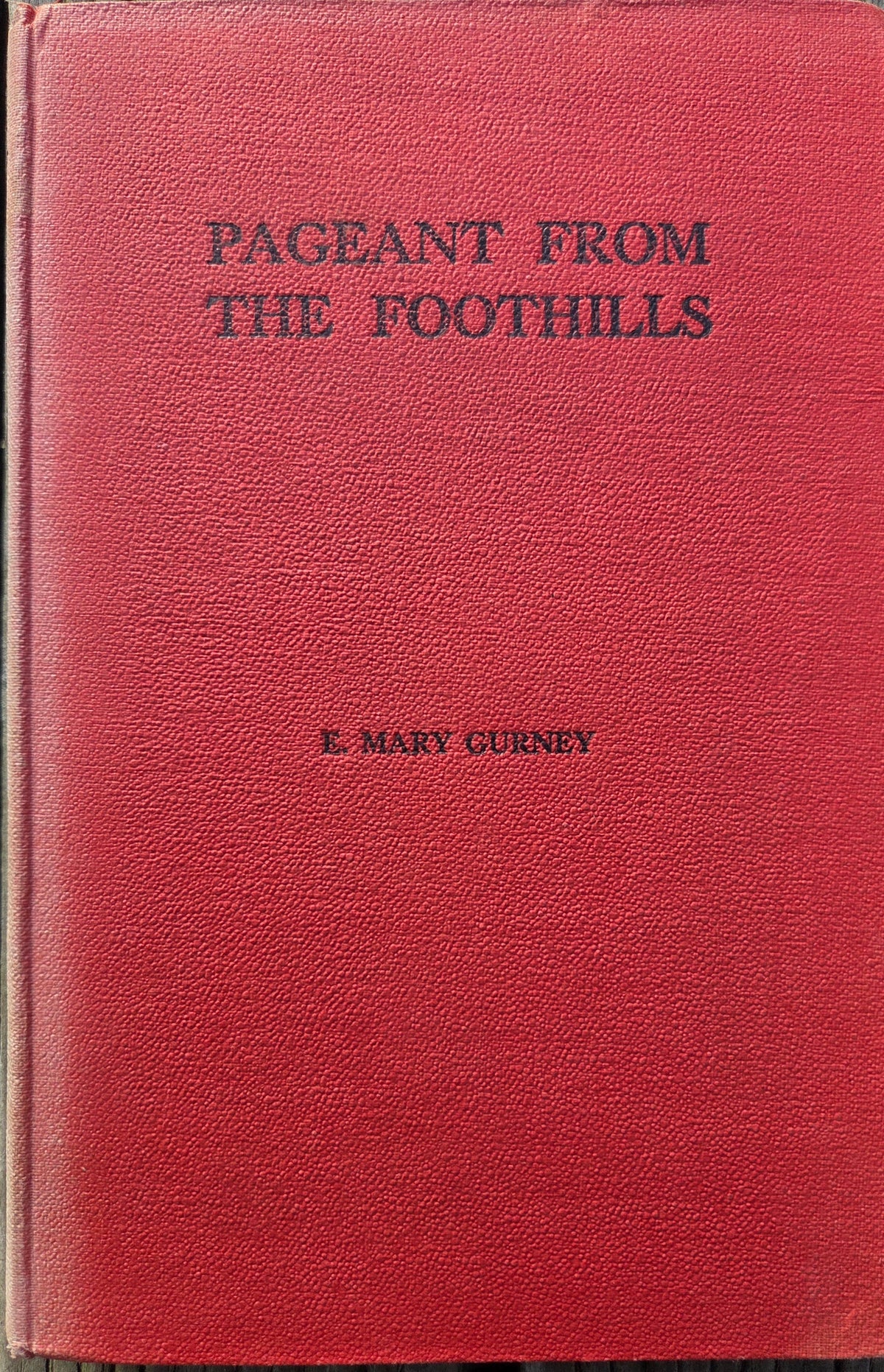 Pageant From the Foothills by E. Mary Gurney