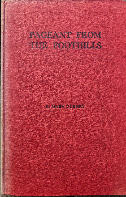 Pageant From the Foothills by E. Mary Gurney