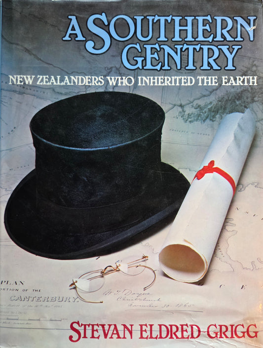 A Southern Gentry - New Zealanders Who Inherited The Earth