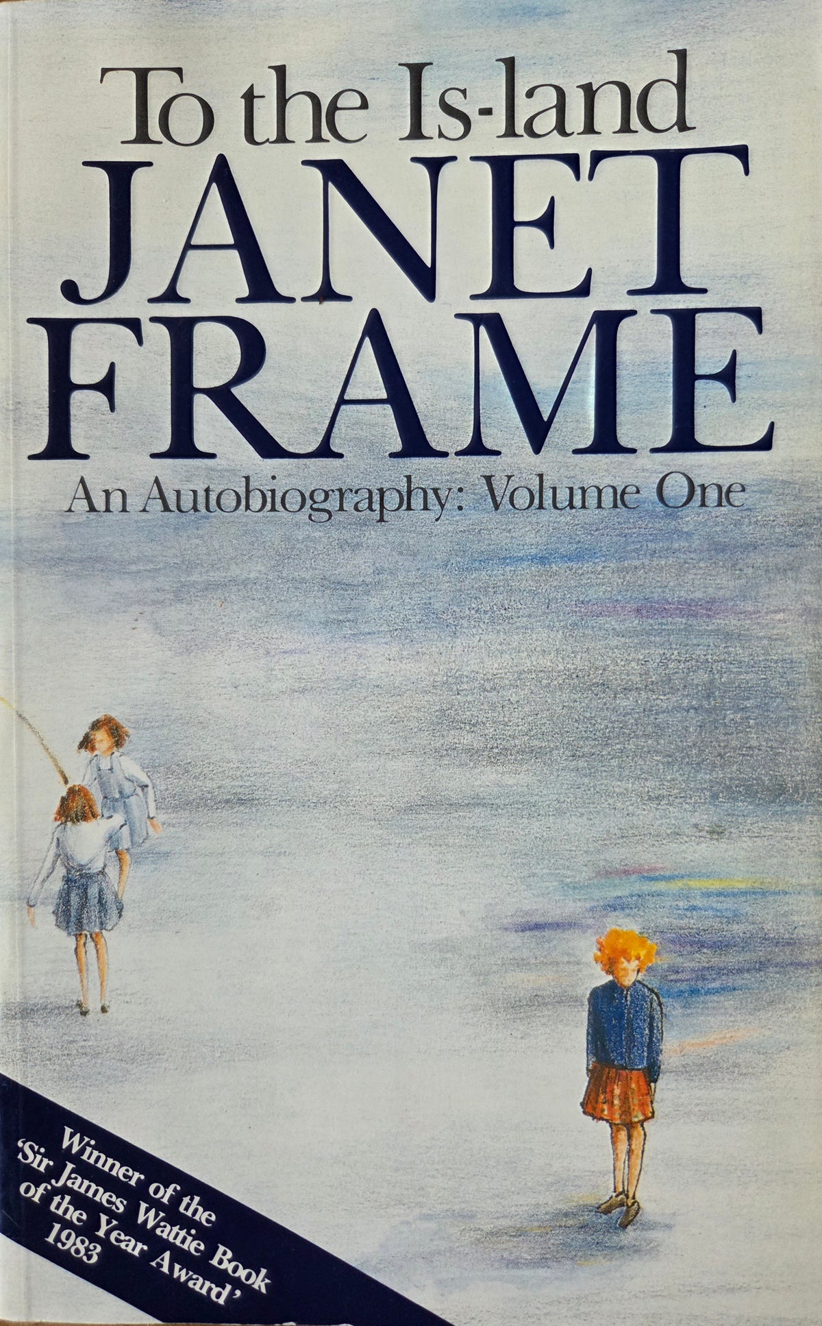 Book cover of 'To the Island Janet Frame: An Autobiography: Volume One' featuring a pale blue and white painted beach scene with three children and large dark blue title text.