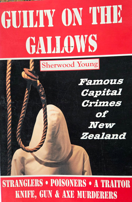 Guilty on the Gallows - Famous Capital Crimes of New Zealand